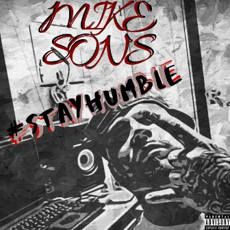 Stayhumble by Mike Sons