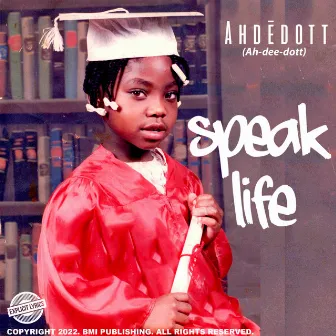 Speak Life by Ahdedott