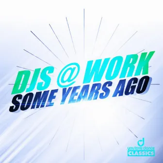 Some Years Ago by DJs@Work