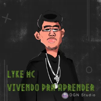 Vivendo pra Aprender by Lyke mc