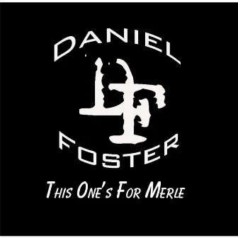 This One's for Merle by Daniel Foster