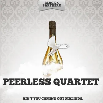 Ain T You Coming Out Malinda by The Peerless Quartet