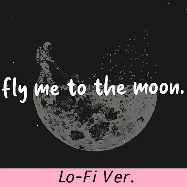 Fly Me to the Moon - Lo-Fi Version