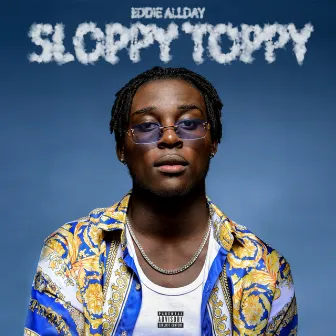 Sloppy Toppy by Eddie Allday