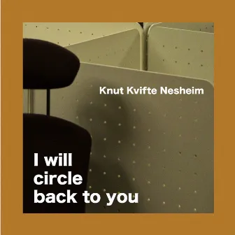 I Will Circle Back to You by Knut Kvifte Nesheim