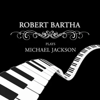 Robert Bartha Plays Michael Jackson by Robert Bartha