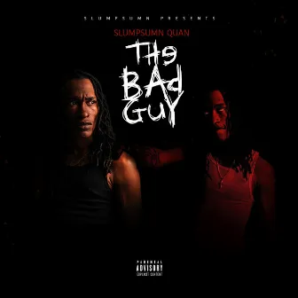 THE BAD GUY by Slumpsumn Quan