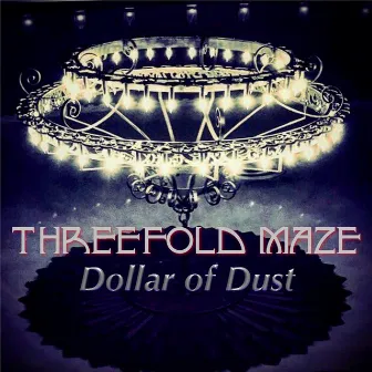 Dollar of Dust by Threefold Maze