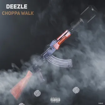 Choppa Walk by DeezleMuzik