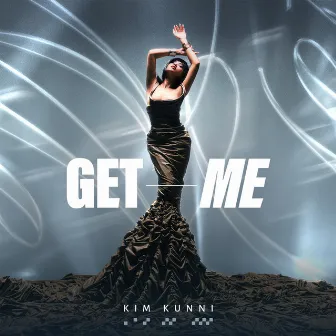 Get Me by Kim Kunni