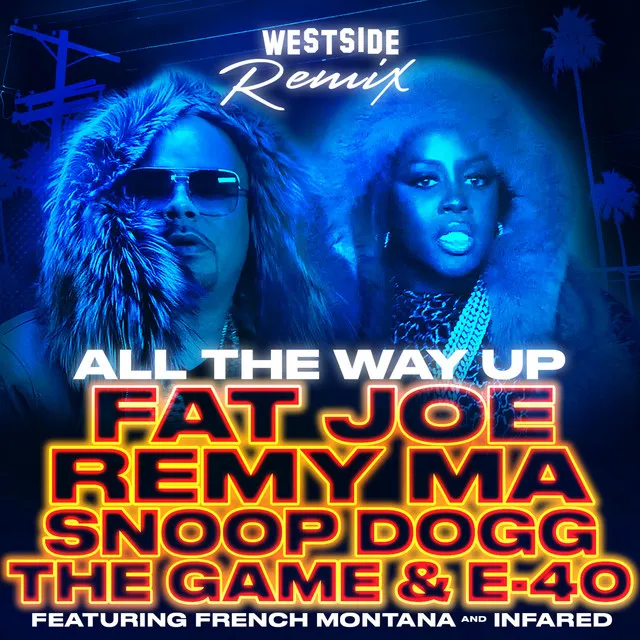 All The Way Up (Westside Remix) (feat. Infared, Snoop Dogg, The Game & E-40)