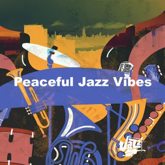 Peaceful Jazz Vibes by Jazz Chill Out Lounge