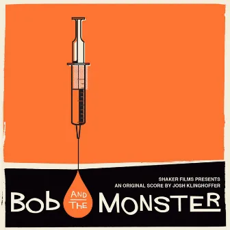 Bob and the Monster OST by Josh Klinghoffer