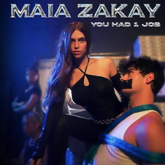 YOU HAD 1 JOB by Maia Zakay