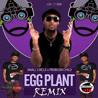 Egg Plant (Remix) by Small Circle