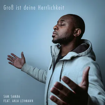 Groß ist deine Herrlichkeit by Sam Samba