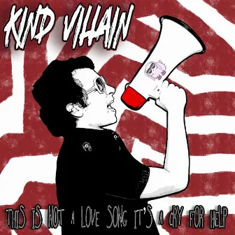 This Is Not a Love Song It's a Cry for Help by Kind Villain