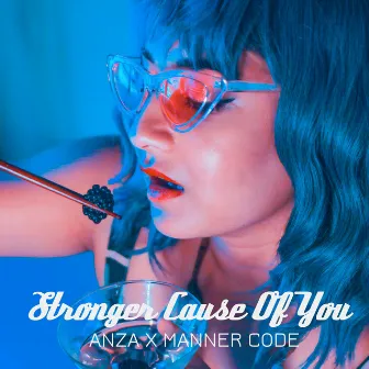 Stronger Cause of You by Manner Code