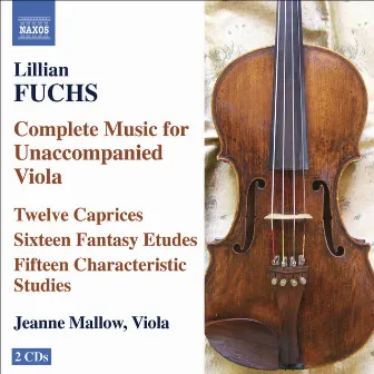 Fuchs, L.: Complete Music for Unaccompanied Viola by Lillian Fuchs