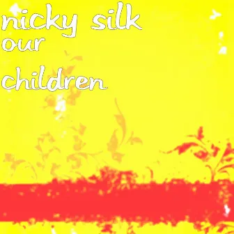 Our Children by Nicky Silk