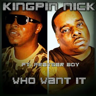 Who Want It by Kingpin Nick