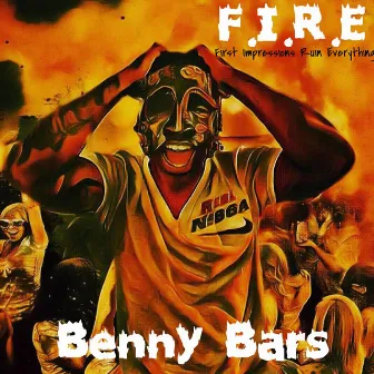 F.I.R.E. (First Impressions Ruin Everything) by Benny Bars