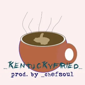 _Kentuckyfried_ by Greazy Jenkins