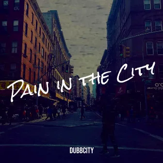 Pain in the City by DubbCity