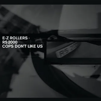 RS2000 / Cops Don't Like Us by E-Z Rollers