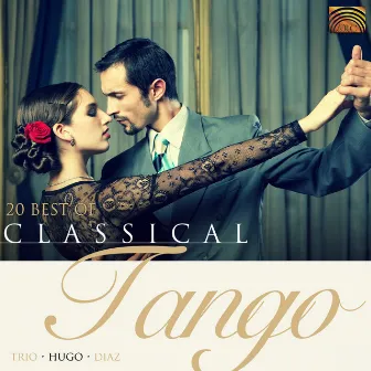 Trio Hugo Diaz: 20 Best of Classical Tango Argentino by Trio Hugo Diaz