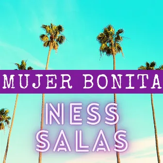 Mujer Bonita by Ness Salas