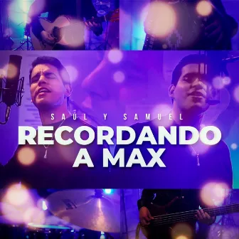 Recordando A Max by Saul y Samuel