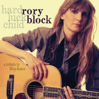 Hard Luck Child: A Tribute To Skip James by Rory Block