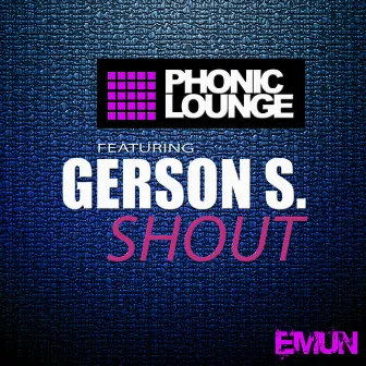 Shout by Phonic Lounge Feat. Gerson S