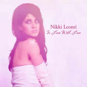 In Love With Love - Single by Nikki Leonti