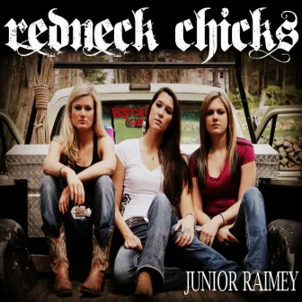 Redneck Chicks (Remix) by Junior Raimey