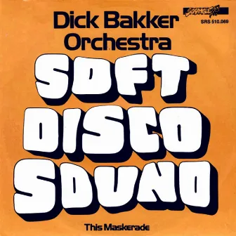 Soft Disco Sound / This Masquerade by Dick Bakker