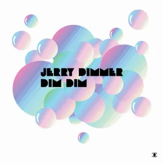 Dim Dim by Jerry Dimmer