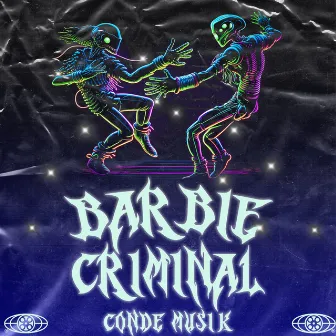 Barbie Criminal by Cond3 Musik