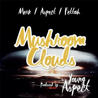 Mushroom Clouds (feat. Merkules & Charlie Fettah) by Young Aspect