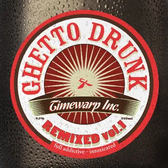 Ghetto Drunk Remixed, Vol.1 by Timewarp Inc