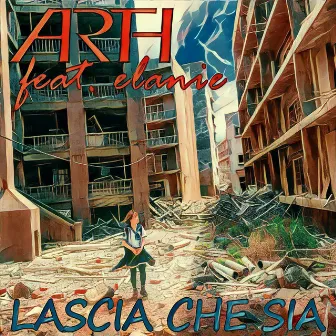 Lascia Che Sia (feat. Elanie) by ARTH