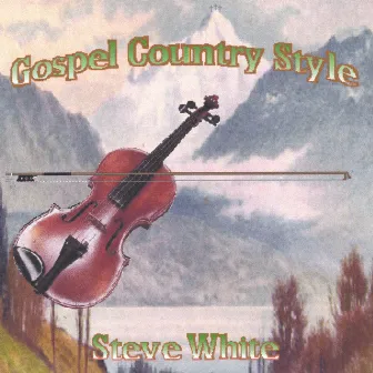 Gospel Country Style by Steve White