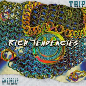 Rich Tendencies by Trip