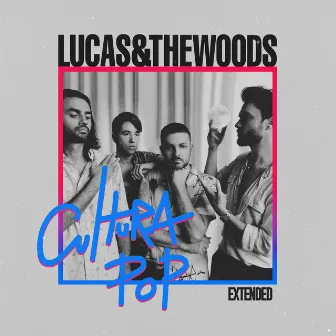 Cultura Pop (Extended) by Lucas & The Woods