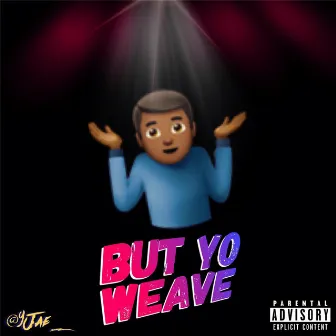 But Yo Weave by Yjae