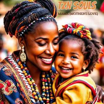 Mama (Mother's Love) by TZN Souls