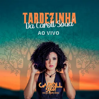 Tardezinha da Caroll Souá (Ao Vivo) by Caroll Souá