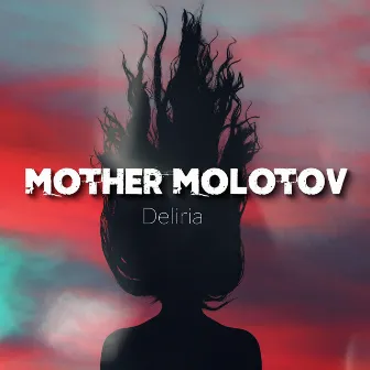 Deliria by Mother Molotov