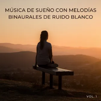 Música De Sueño Con Melodías Binaurales De Ruido Blanco Vol. 1 by Ruido Blanco Para Dormirse Fácilmente